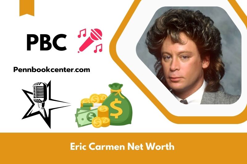 What is Eric Carmen's net assets in 2024