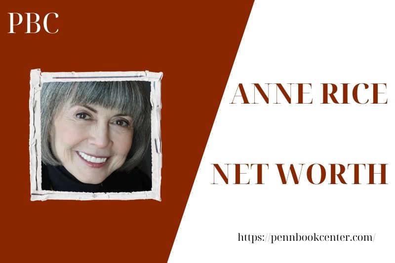 What is Anne Rice's net assets in 2025