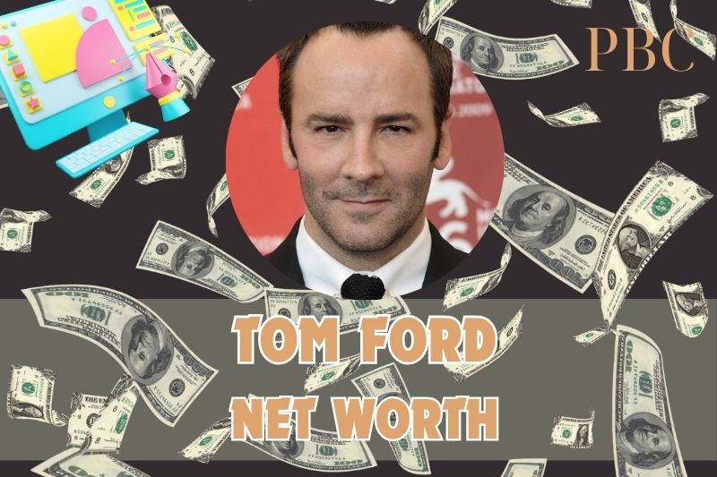 What is Tom Ford's net assets in 2024