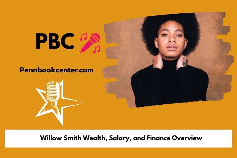 Willow Smith wealth, salary and financial overview