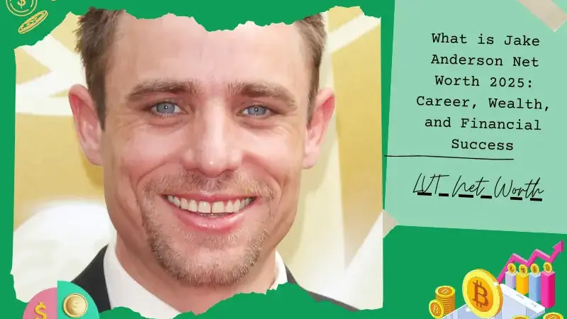 What is Jake Anderson Net Worth 2025: Career, Wealth, and Financial Success