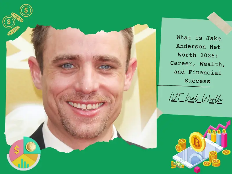 What is Jake Anderson Net Worth 2025: Career, Wealth, and Financial Success