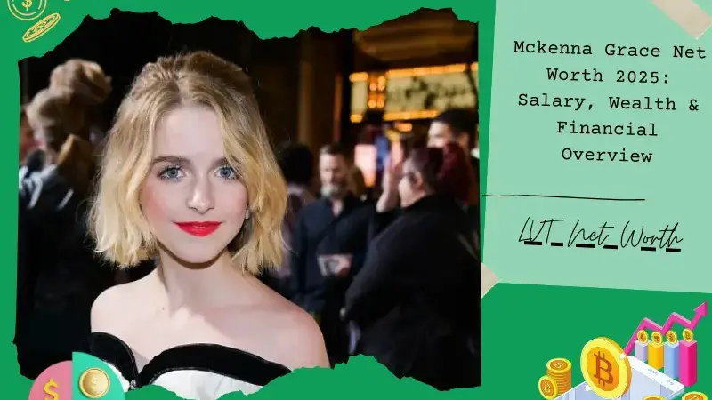 Mckenna Grace Net Worth 2025: Salary, Wealth & Financial Overview