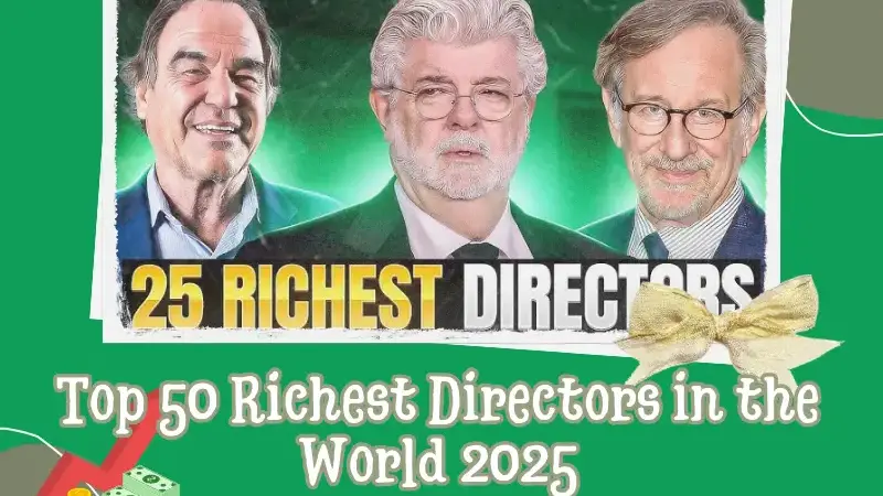 Top 50 Richest Directors in the World 2025 – Explore Their Billion-Dollar Fortunes