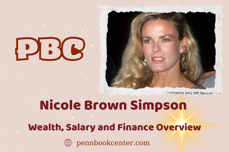 Nicole Brown Simpson's prosperity, salary and financial overview