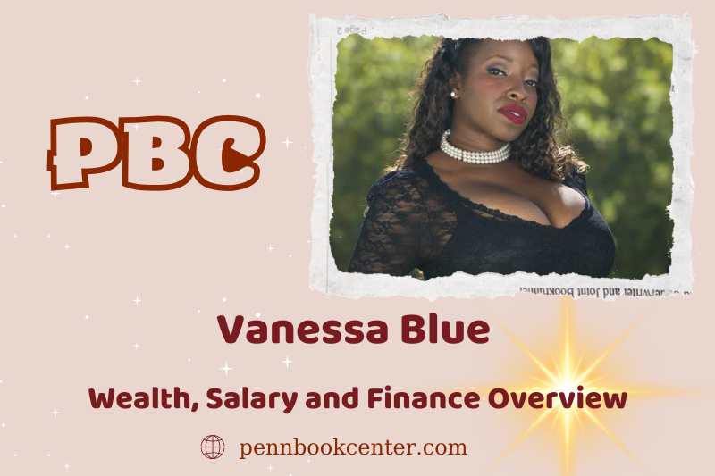 Vanessa Blue wealth, salary and financial overview