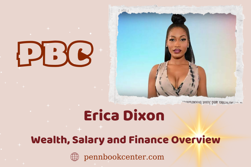 Erica Dixon wealth, salary and financial overview