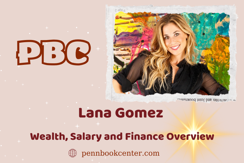 Lana Gomez wealth, salary and financial overview