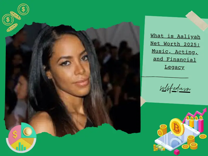 What is Aaliyah Net Worth 2025: Music, Acting, and Financial Legacy