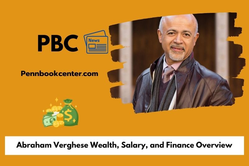 Abraham Fergese wealth, salary and financial overview