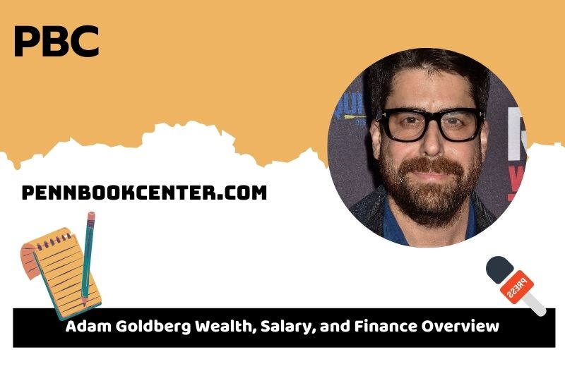 Adam Goldberg fortune, salary and financial overview