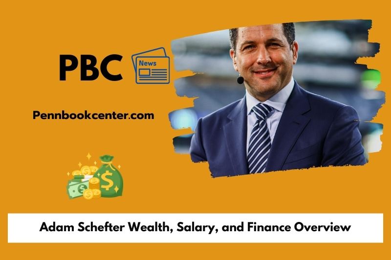 Adam Schefter assets, salary and financial overview