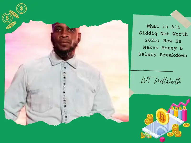 What is Ali Siddiq Net Worth 2025: How He Makes Money & Salary Breakdown