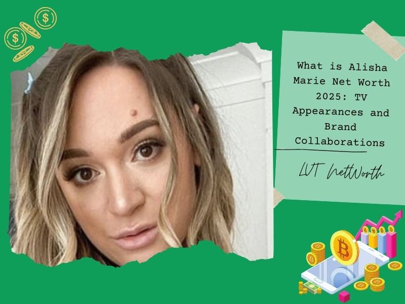 What is Alisha Marie Net Worth 2025: TV Appearances and Brand Collaborations