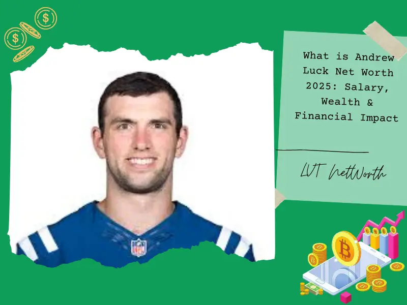 What is Andrew Luck Net Worth 2025: Salary, Wealth & Financial Impact