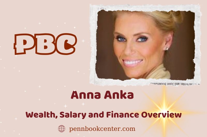 Anna Anka fortune, salary and financial overview