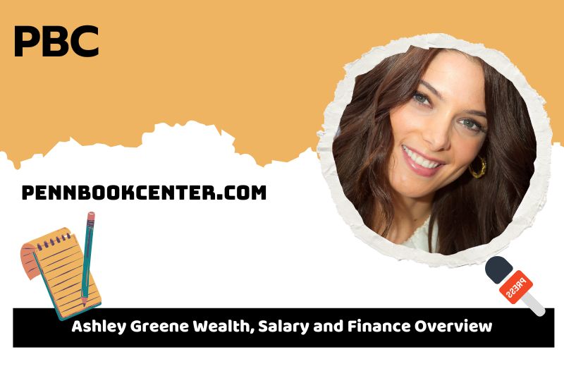 Ashley Greene wealth, salary and financial overview