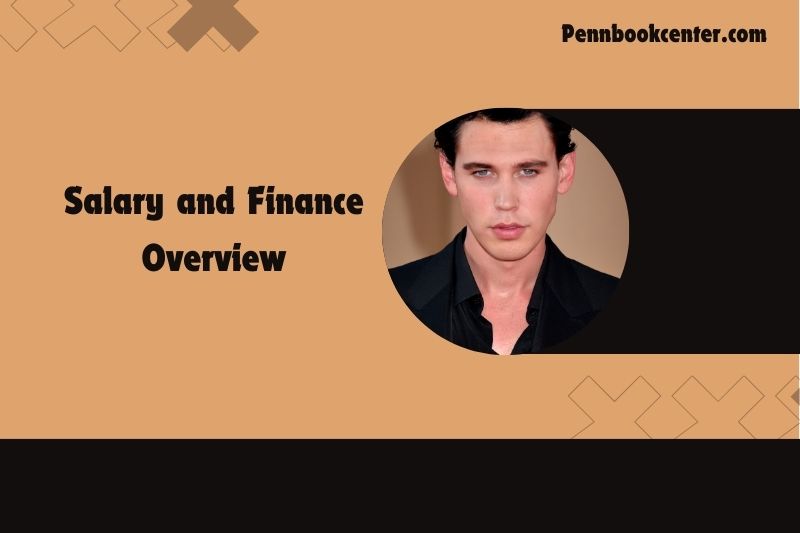 Austin Butler salary and financial overview