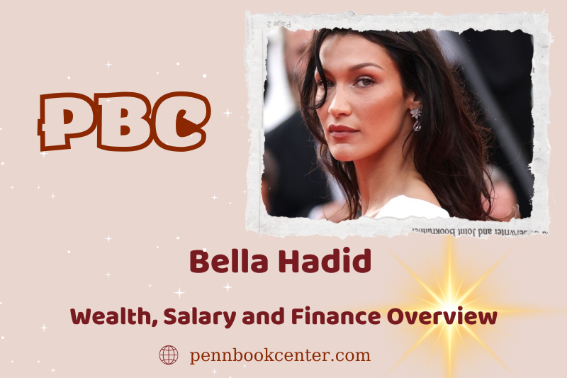 Bella Hadid wealth, salary and financial overview