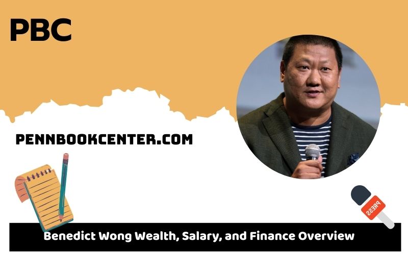 Benedict Wong -Wohlstand, Salary and Financial Overview