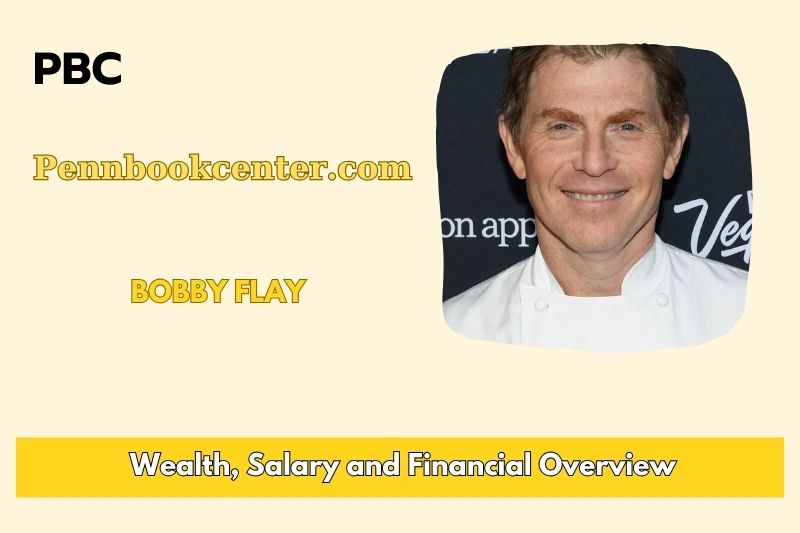 Bobby Flay Wealth, salary and financial overview