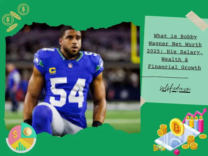 What is Bobby Wagner Net Worth 2025: His Salary, Wealth & Financial Growth