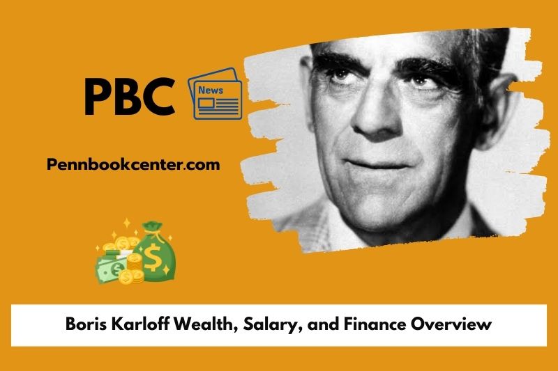 Boris Karloff prosperity, salary and financial overview