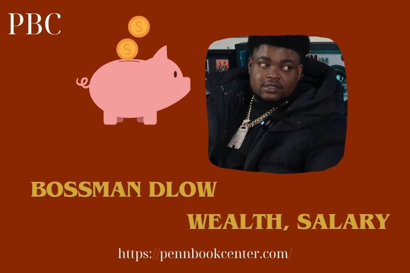 Bossman Dlow Wealth, Salary and Financial Overview