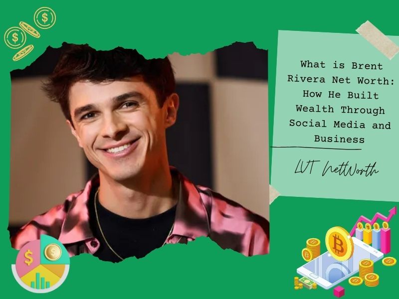 What is Brent Rivera Net Worth: How He Built Wealth Through Social Media and Business