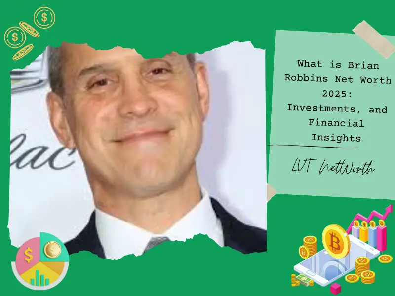 What is Brian Robbins Net Worth 2025: Investments, and Financial Insights