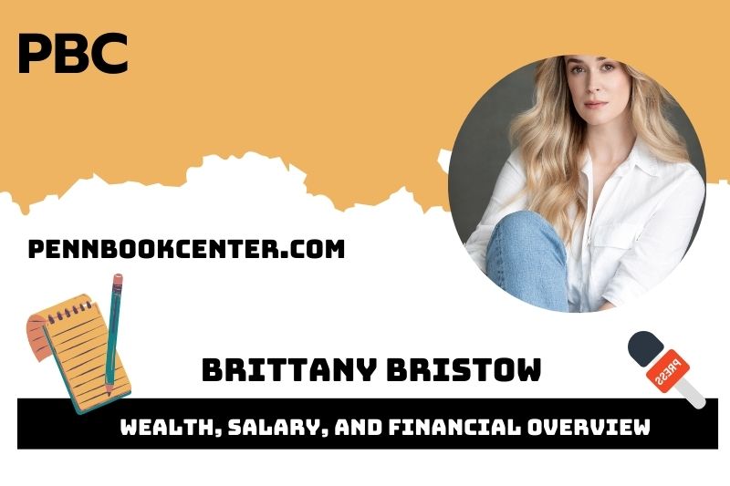 Brittany Bristow assets, salary and financial overview