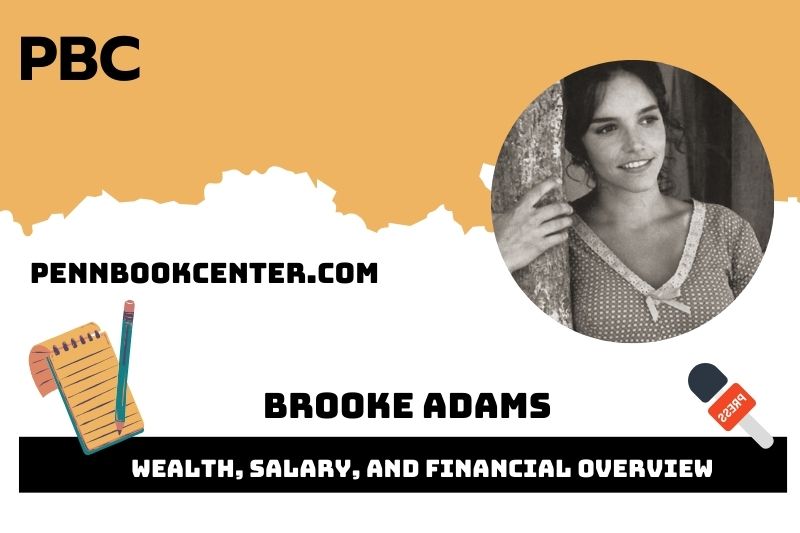 Brooke Adams fortune, salary and financial overview