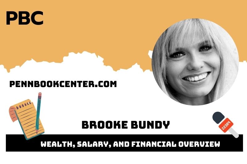 Brooke Bundy wealth, salary and financial overview