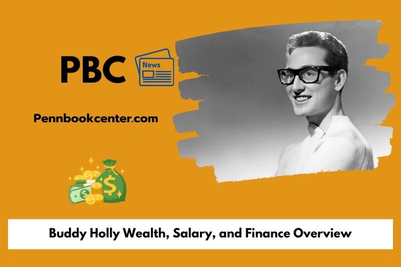 Buddy Holly wealth, salary and financial overview