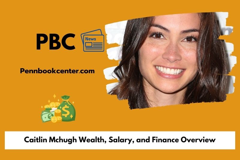 Caitlin Mchugh wealth, salary and financial overview