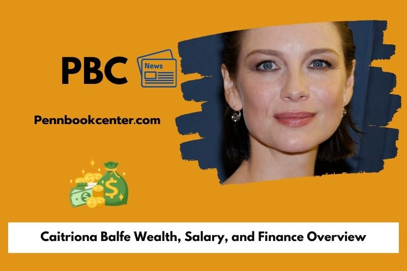 Caitriona Balfe prosperity, salary and financial overview