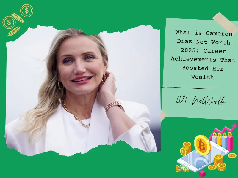 What is Cameron Diaz Net Worth 2025: Career Achievements That Boosted Her Wealth