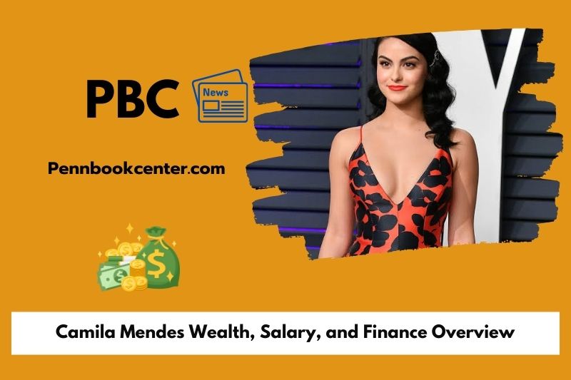 Camila Mendes prosperity, salary and financial overview