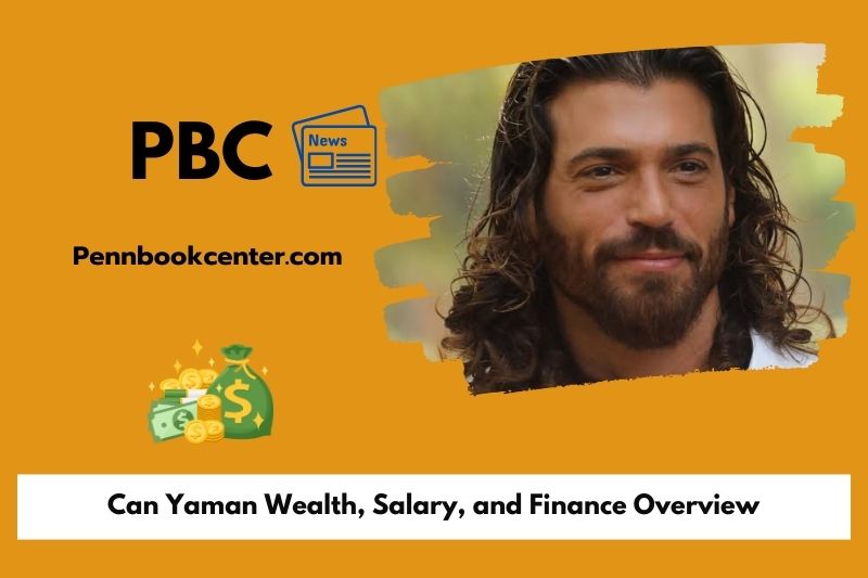 Can Yaman wealth, salary and financial overview