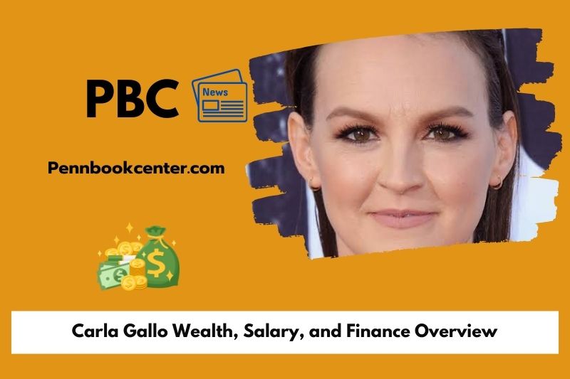 Carla Gallo wealth, salary and financial overview