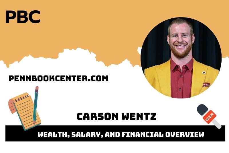 Carson Wentz prosperity, salary and financial overview