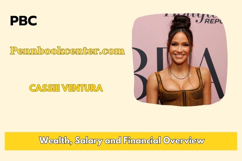 Cassie Ventura fortune, salary and financial overview