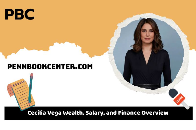 Cecilia vega assets, salary and financial overview