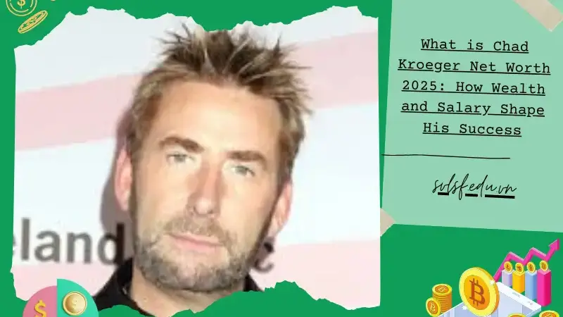 What is Chad Kroeger Net Worth 2025: How Wealth and Salary Shape His Success