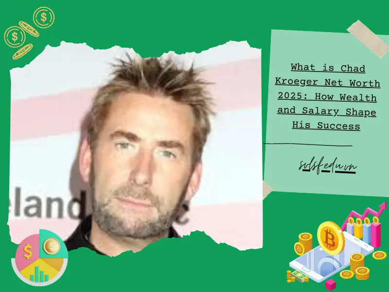 What is Chad Kroeger Net Worth 2025: How Wealth and Salary Shape His Success