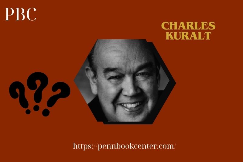 What is Charles Kuralt Net Worth 2025: Career Earnings & Financial Overview