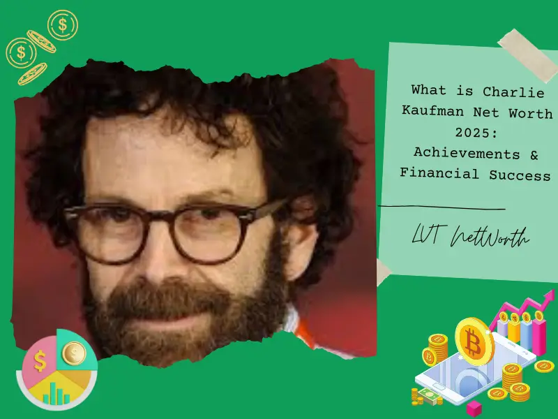 What is Charlie Kaufman Net Worth 2025: Achievements & Financial Success