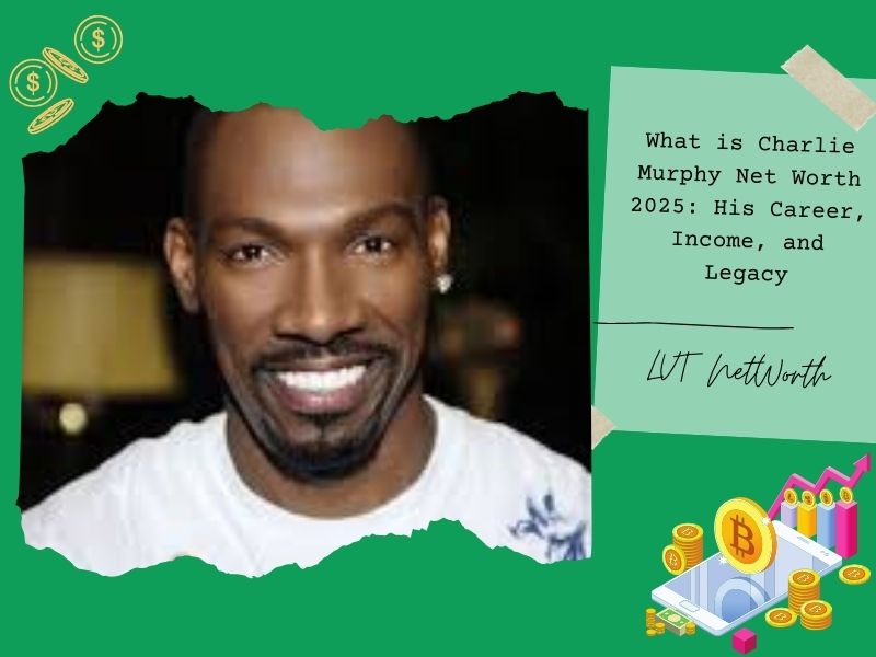 What is Charlie Murphy Net Worth 2025: His Career, Income, and Legacy