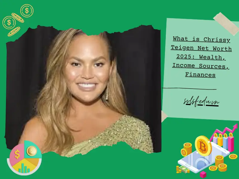 What is Chrissy Teigen Net Worth 2025: Wealth, Income Sources, Finances