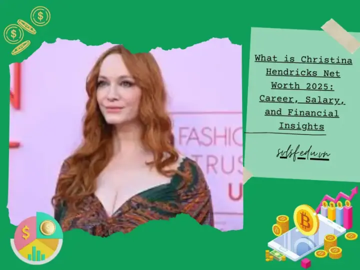 What is Christina Hendricks Net Worth 2025: Career, Salary, and Financial Insights